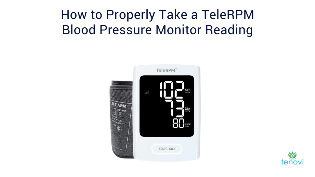 A comprehensive guide to using the TeleRPM cellular remote blood pressure monitor for Tenovi clients